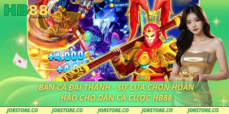 Bắn Cá Đại Thánh - Sự Lựa Chọn Hoàn Hảo Cho Dân Cá Cược HB88 Bắn Cá Đại Thánh - Sự Lựa Chọn Hoàn Hảo Cho Dân Cá Cược HB88