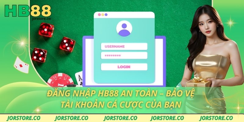 Đăng Nhập HB88 An Toàn – Bảo Vệ Tài Khoản Cá Cược Của Bạn Đăng Nhập HB88 An Toàn – Bảo Vệ Tài Khoản Cá Cược Của Bạn