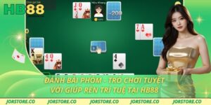 Đánh Bài Phỏm - Trò Chơi Tuyệt Vời Giúp Rèn Trí Tuệ Tại HB88