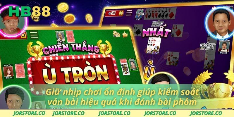 Giữ nhịp chơi ổn định giúp kiểm soát ván bài hiệu quả khi đánh bài phỏm