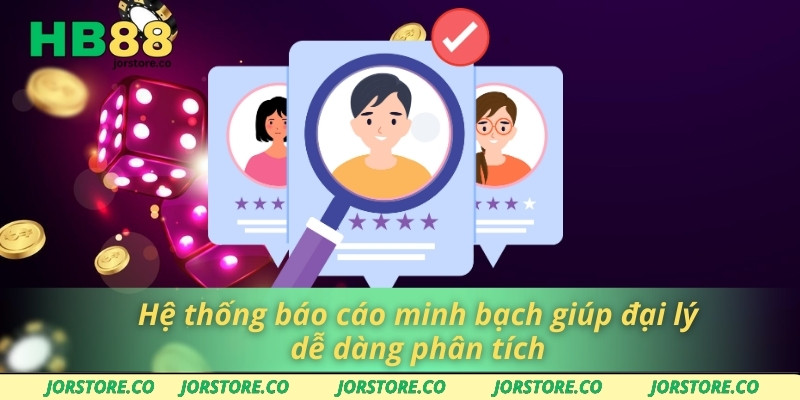 Đại Lý HB88 Hệ thống báo cáo minh bạch giúp đại lý dễ dàng phân tích