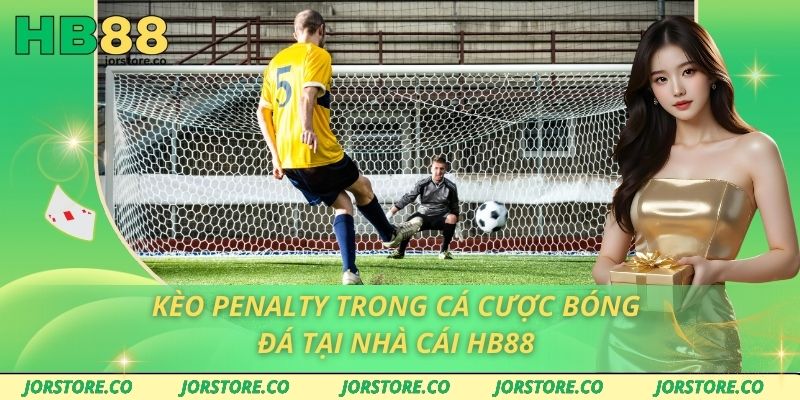 Kèo Penalty Trong Cá Cược Bóng Đá Tại Nhà Cái HB88 Kèo penalty