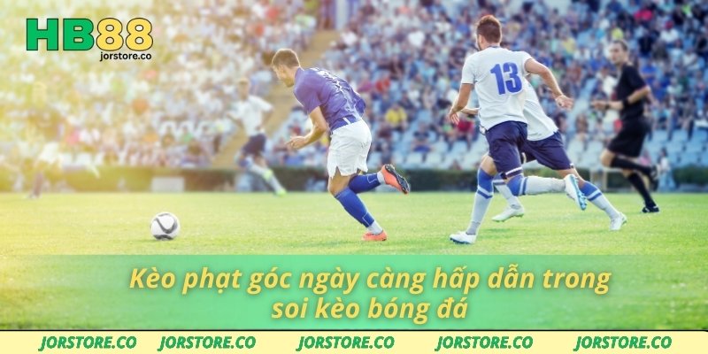 Soi Kèo Bóng Đá Cùng HB88 - Địa Chỉ Cá Cược Uy Tín Hàng Đầu Kèo phạt góc ngày càng hấp dẫn trong soi kèo bóng đá