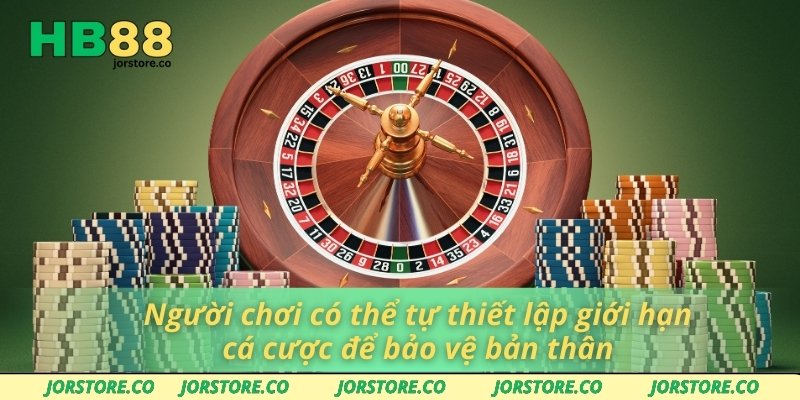 Casino HB88 Người chơi có thể tự thiết lập giới hạn cá cược để bảo vệ bản thân
