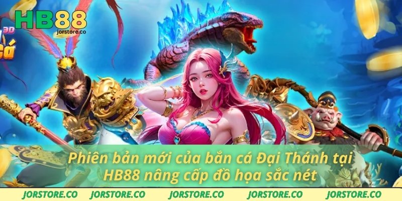 Bắn Cá Đại Thánh - Sự Lựa Chọn Hoàn Hảo Cho Dân Cá Cược HB88 Phiên bản mới của bắn cá Đại Thánh tại HB88 nâng cấp đồ họa sắc nét