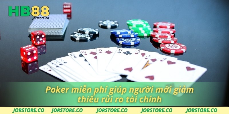 Poker miễn phí giúp người mới giảm thiểu rủi ro tài chính