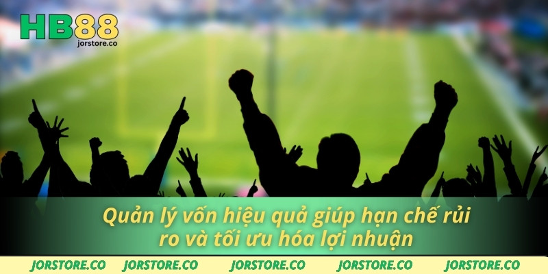 Kèo Dưới Tiềm Năng - Cơ Hội Vàng Để Nâng Cao Tỷ Lệ Thắng Quản lý vốn hiệu quả giúp hạn chế rủi ro và tối ưu hóa lợi nhuận