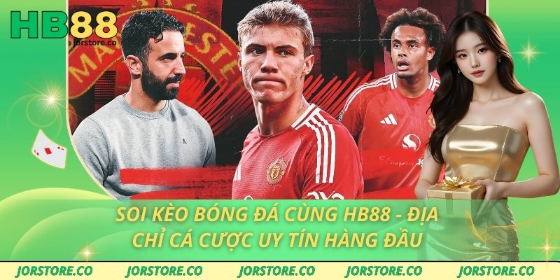 Soi Kèo Bóng Đá Cùng HB88 - Địa Chỉ Cá Cược Uy Tín Hàng Đầu Soi Kèo Bóng Đá Cùng HB88 - Địa Chỉ Cá Cược Uy Tín Hàng Đầu