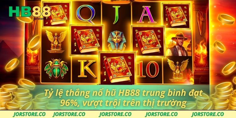 Tỷ lệ thắng nổ hũ HB88 trung bình đạt 96%, vượt trội trên thị trường